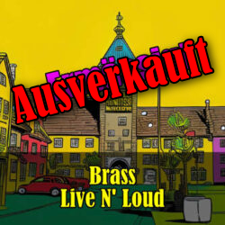 Brass - Live 'N Loud (Ermässigt - Schüler und Studenten)