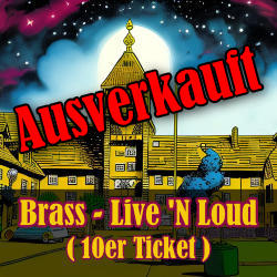 Brass - Live N' Loud (10er Ticket)